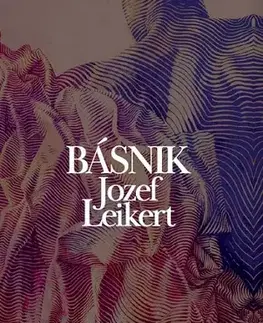 Slovenská poézia Básnik Jozef Leikert - Jozef Leikert
