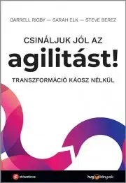 Rozvoj osobnosti Csináljuk jól az agilitást! - Berez Steve,Elk Sarah,Rigby Darrell