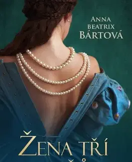 Historické romány Žena tří mužů - Anna Beatrix Bártová