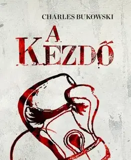 Svetová beletria A kezdő - Charles Bukowski