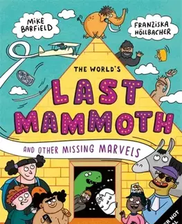 Encyklopédie pre deti a mládež - ostatné The World's Last Mammoth and Other Missing Marvels - Mike Barfield