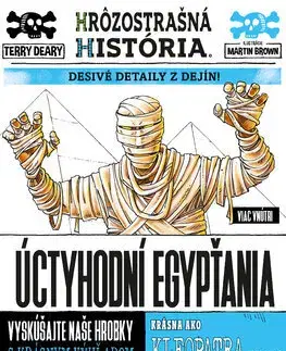 História Úctyhodní Egypťania. Hrôzostrašná história - Terry Deary,Jana Nagyová