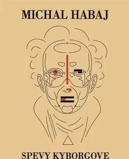 Slovenská poézia Spevy kyborgove - Michal Habaj