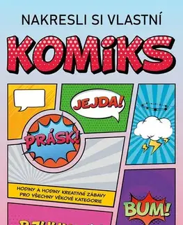 Kreslenie, maľovanie Nakresli si vlastní komiks, 2. vydání - Zuzana Neubauerová