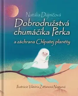 Dobrodružstvo, napätie, western Dobrodružstvá chumáčika Perka a záchrana Chlpatej planéty - Natália Dujničová