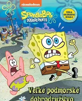 Dobrodružstvo, napätie, western SpongeBob: Veľké podmorské dobrodružstvo - Kolektív autorov,Kolektív autorov,Veronika Baluchová