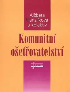 Medicína - ostatné Komunitní ošetřovatelství - Kolektív autorov