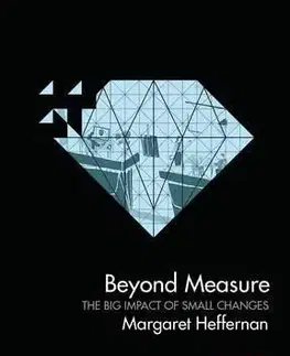 Cudzojazyčná literatúra Beyond Measure - The Big Impact of Small Changes - Margaret Heffernan