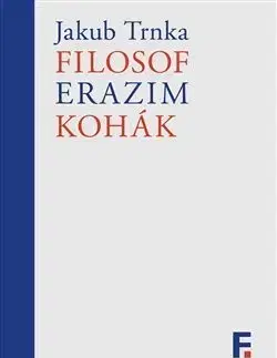 Filozofia Filosof Erazim Kohák - Jakub Trnka