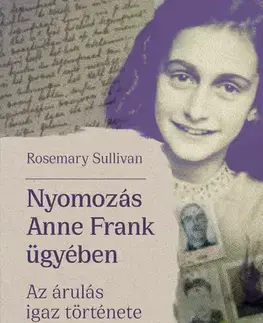 História - ostatné Nyomozás Anne Frank ügyében - Rosemary Sullivan