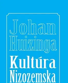 História - ostatné Kultúra Nizozemska v 17. storočí - Johan Huizinga