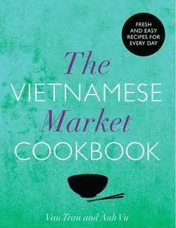 Národná kuchyňa - ostatné Vietnamese Market Cookbook - Van Tran,Anh Vu