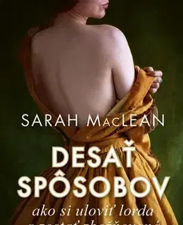 Romantická beletria Desať spôsobov ako si uloviť lorda a zostať zbožňovaná - Sarah MacLeanová,Zuzana Smolinská
