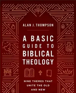 Náboženstvo A Basic Guide to Biblical Theology - Alan J. Thompson