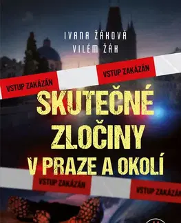 Fejtóny, rozhovory, reportáže Skutečné zločiny v Praze a okolí - Ivana Žáková