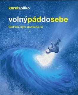 Rozvoj osobnosti Volný pád do sebe - Karel Spilko