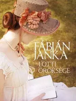 Historické romány Lotti öröksége - Janka Fabián