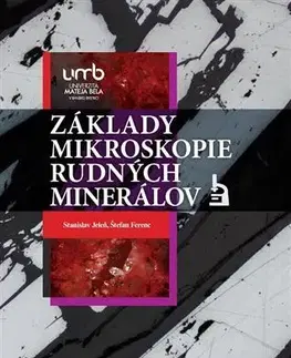 Pre vysoké školy Základy mikroskopie rudných minerálov - Stanislav Jeleň,Štefan Ferenc