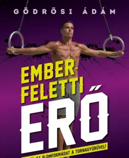 Šport - ostatné Emberfeletti erő - Érd el az álomformádat a a tornagyűrűvel! - Ádám Gödrösi