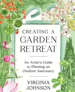 Okrasná záhrada Creating a Garden Retreat - Virginia Johnson