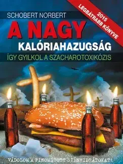 Zdravie, životný štýl - ostatné A nagy kalóriahazugság - Norbi Schobert