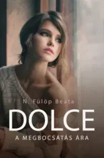 Romantická beletria Dolce - A megbocsátás ára - Beáta Fülöp