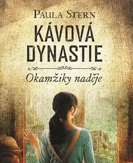 Romantická beletria Kávová dynastie - Okamžiky naděje - Paula Stern