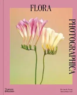 Fotografia Flora Photographica - William A. Ewing,Danaé Panchaud