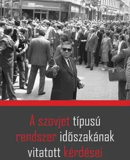 Svetové dejiny, dejiny štátov A szovjet típusú rendszer időszakának vitatott kérdései - János Rainer M.