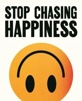 Filozofia Stop Chasing Happiness - Frank Martela