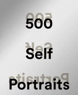 Umenie - ostatné 500 Self-Portraits