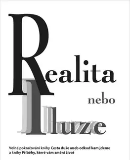 Ezoterika - ostatné Realita nebo iluze - Zdenka Blechová