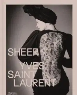 Dizajn, úžitkové umenie, móda Sheer: Yves Saint Laurent - Kolektív autorov