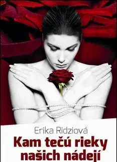 Slovenská beletria Kam tečú rieky našich nádejí - Erika Ridziová