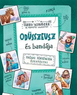 História Odüsszeusz és bandája - Trójai történetek újratöltve - Frank Schwieger