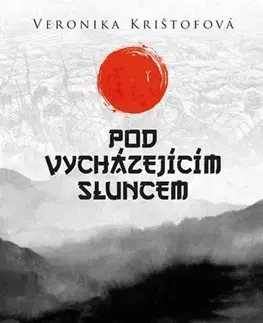 Svetové dejiny, dejiny štátov Pod vycházejícím sluncem - Veronika Krištofová