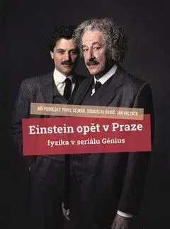 Matematika, logika Einstein opět v Praze - Pavel Cejnar,Stanislav Daniš,Jiří Podolský