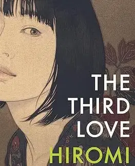 Svetová beletria The Third Love - Hiromi Kawakami,Ted Goossen