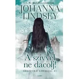 Romantická beletria A szívvel ne dacolj! - Johanna Lindsey,Böbe Weisz