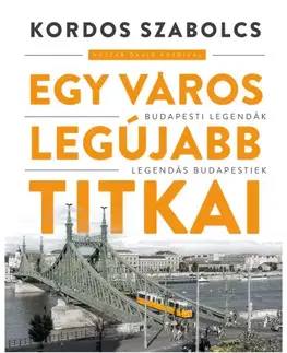Sociológia, etnológia Egy város legújabb titkai - Szabolcs Kordos