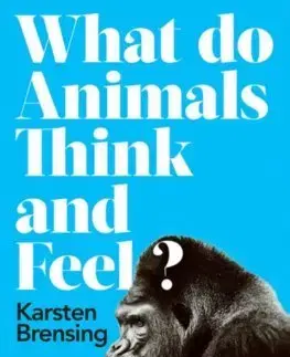 Biológia, fauna a flóra What do Animals Think and Feel - Karsten Brensing