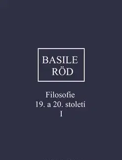 Filozofia Filosofie 19. a 20. století I. - Pierfrancesco Basile,Wolfgang Röd