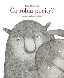 Rozprávky Čo robia pocity? - Tina Oziewicz,Silvia Kaščáková