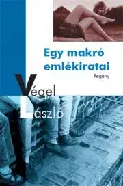 Svetová beletria Egy makró emlékiratai - László Végel