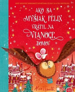 Dobrodružstvo, napätie, western Ako sa myšiak Félix vrátil na Vianoce domov - Alex T. Smith