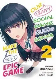 Beletria - ostatné Our Crappy Social Game Club Is Gonna Make the Most Epic Game: Volume 2 - Siki Oriori