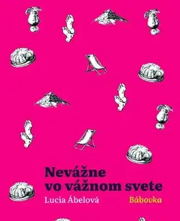 Humor a satira Nevážne vo vážnom svete: Bábovka - Lucia Ábelová
