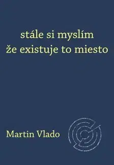 Slovenská poézia stále si myslím že existuje to miesto - Martin Vlado