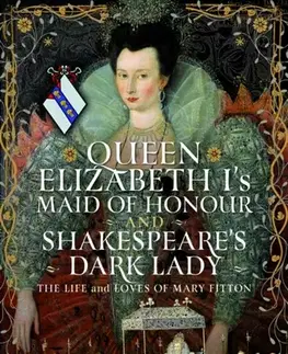 História Queen Elizabeth I’s Maid of Honour and Shakespeare’s Dark Lady - Tony Bostock