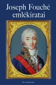 Politológia Joseph Fouché emlékiratai - Joseph Fouché